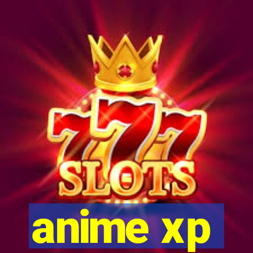 anime xp